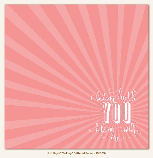 Pink sunburst patterned 12x12 scarpbook paper with 'i belong with YOU belong with me' text